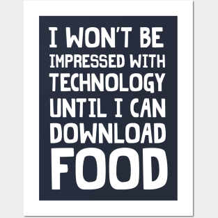 I won't be impressed with technology until I can download food Posters and Art